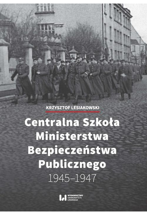 Centralna Szkoła Ministerstwa Bezpieczeństwa Publicznego 1945-1947