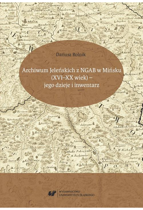 Archiwum Jeleńskich z NGAB w Mińsku (XVI–XX wiek) – jego dzieje i inwentarz