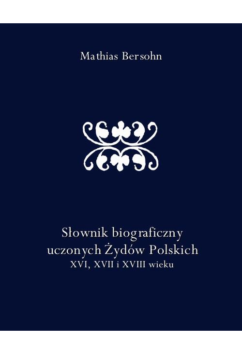 Słownik biograficzny uczonych Żydów Polskich XVI, XVII i XVIII wieku