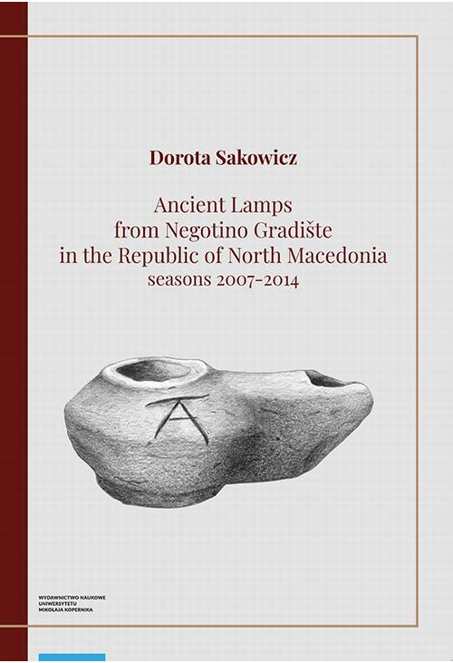 Ancient Lamps from Negotino Gradište in the Republic of North Macedonia: seasons 2007-2014