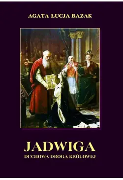 Jadwiga. Duchowa droga...
