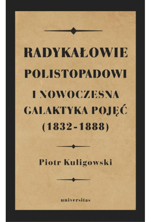 Radykałowie polistopadowi i nowoczesna galaktyka pojęć (1832-1888)