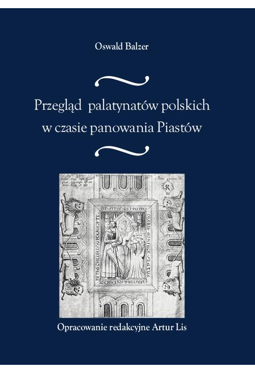 Przegląd palatynatów polskich w czasie panowania Piastów