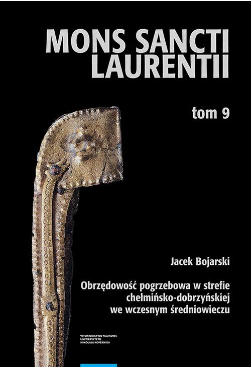 Obrzędowość pogrzebowa w strefie chełmińsko-dobrzyńskiej we wczesnym średniowieczu. Funeral Rituals in the Chełmno-Dobrzyń Z...