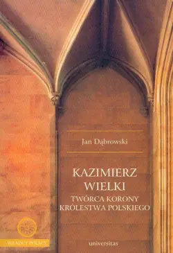 Kazimierz Wielki twórca...