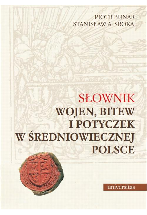 Słownik wojen, bitew i potyczek w średniowiecznej Polsce