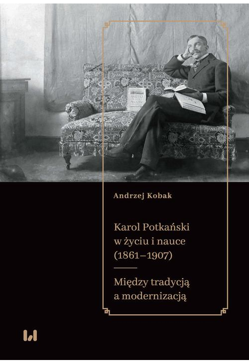 Karol Potkański w życiu i nauce (1861–1907)