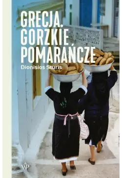 Grecja. Gorzkie pomarańcze