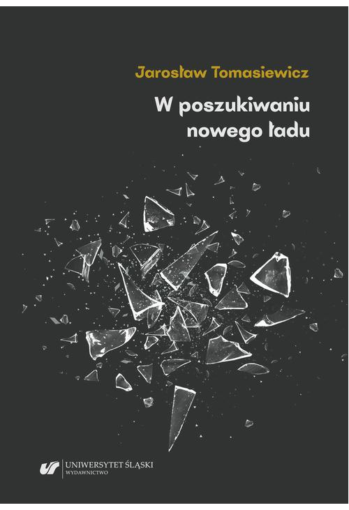 W poszukiwaniu nowego ładu. Tendencje antyliberalne, autorytarne i profaszystowskie w polskiej myśli politycznej i społeczne...