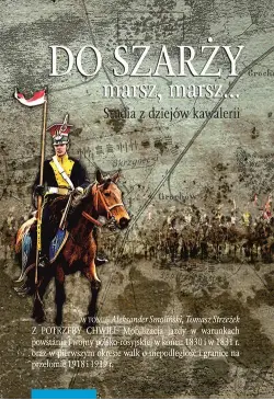 Do szarży marsz, marsz......