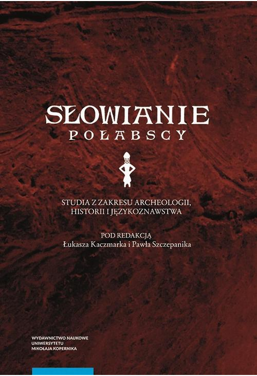 Słowianie połabscy. Studia z zakresu archeologii, historii i językoznawstwa