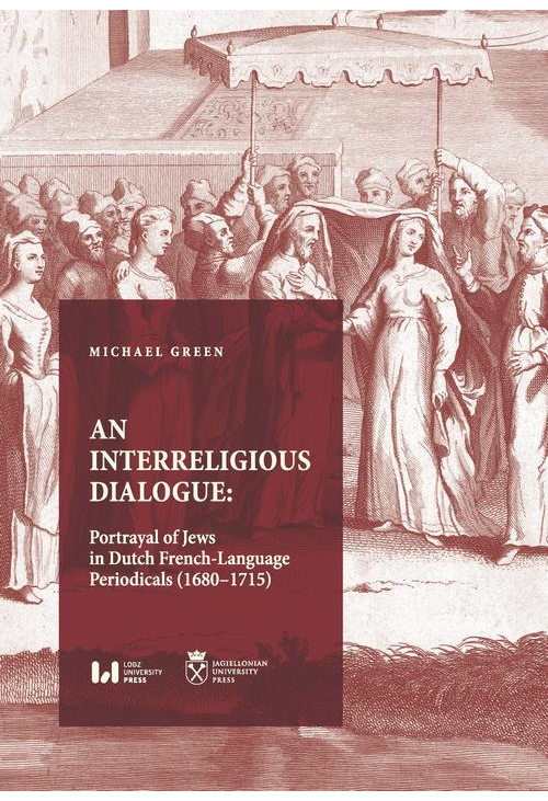 An Interreligious Dialogue: Portrayal of Jews in Dutch French-Language Periodicals (1680–1715)