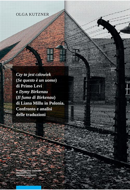 Czy to jest człowiek (Se questo è un uomo) di Primo Levi e Dymy Birkenau (Il fumo di Birkenau) di Liana Millu in Polonia. Co...