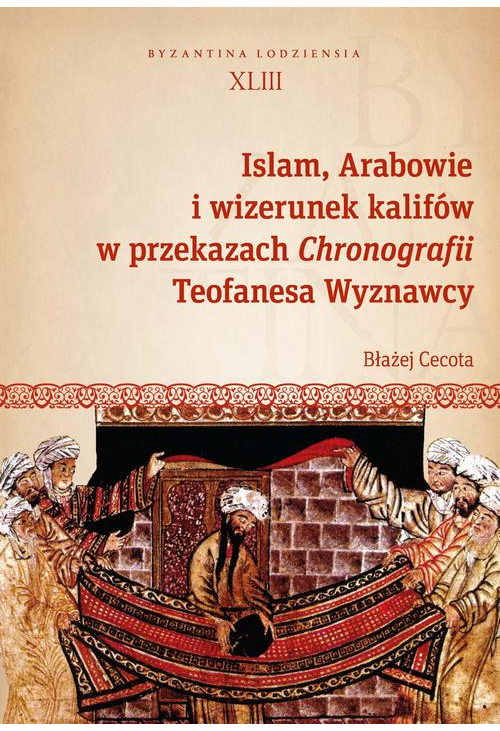 Islam, Arabowie i wizerunek kalifów w przekazach Chronografii Teofanesa Wyznawcy