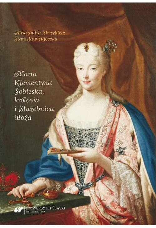 Maria Klementyna Sobieska, królowa i Służebnica Boża