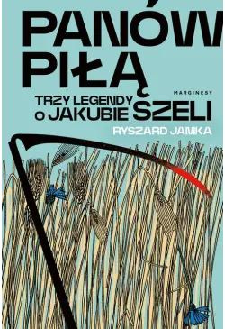 Panów piłą. Trzy legendy o...