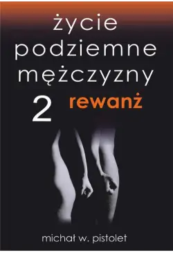 Życie podziemne mężczyzny...