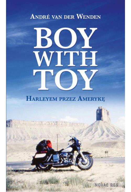 Boy with Toy. Harleyem przez Amerykę