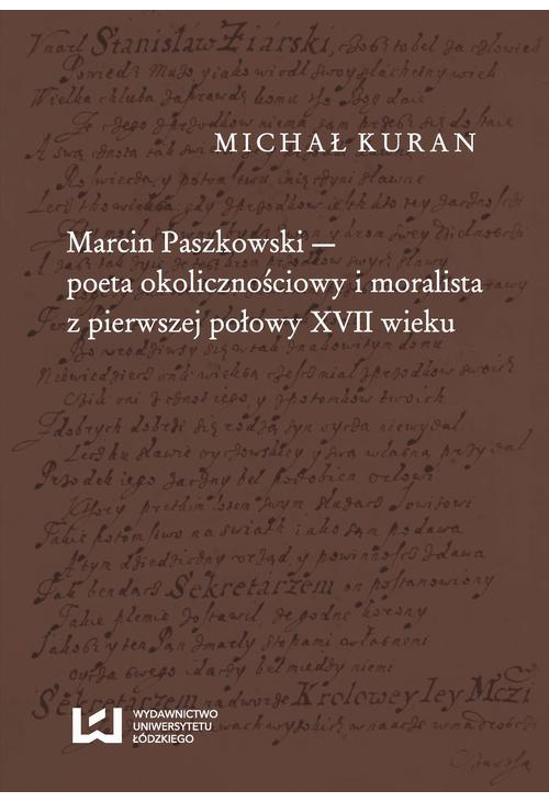 Marcin Paszkowski poeta okolicznościowy i moralista z pierwszej połowy XVII wieku