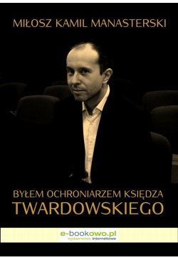 Byłem ochroniarzem księdza...