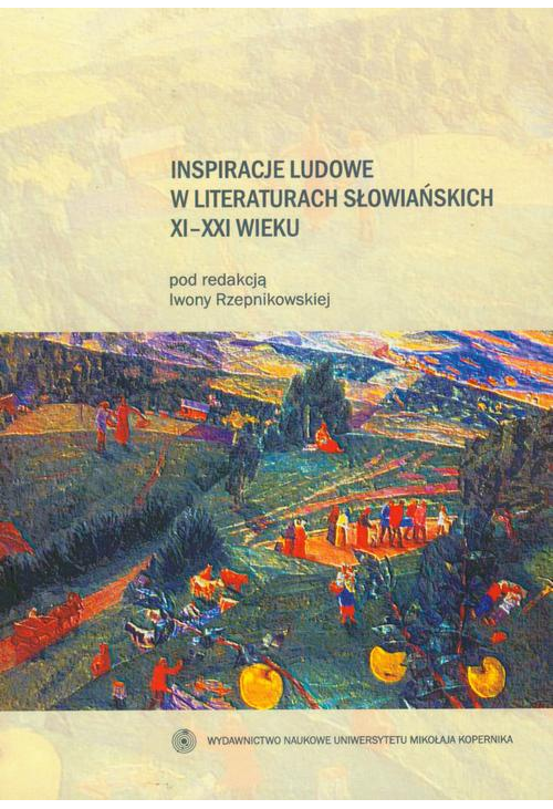 Inspiracje ludowe w literaturach słowiańskich XI-XXI wieku