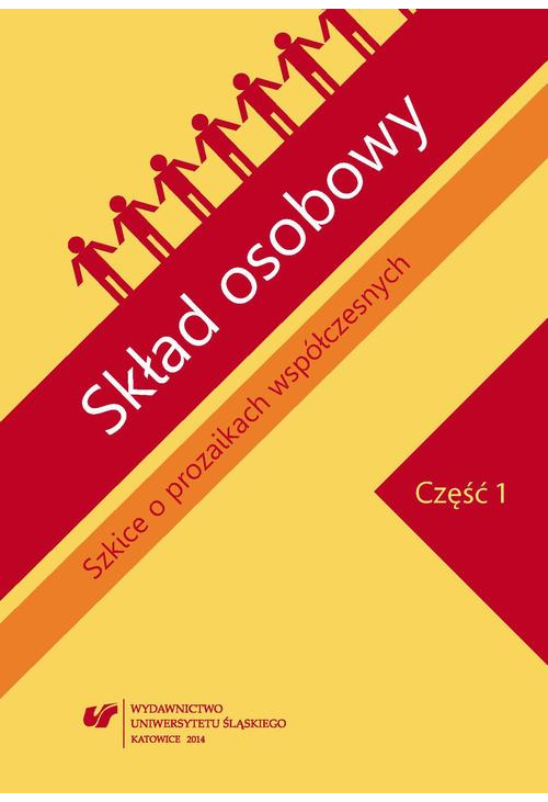 Skład osobowy. Szkice o prozaikach współczesnych. Cz. 1