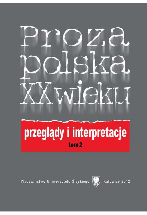 Proza polska XX wieku. Przeglądy i interpretacje. T. 2: Z perspektywy nowego stulecia