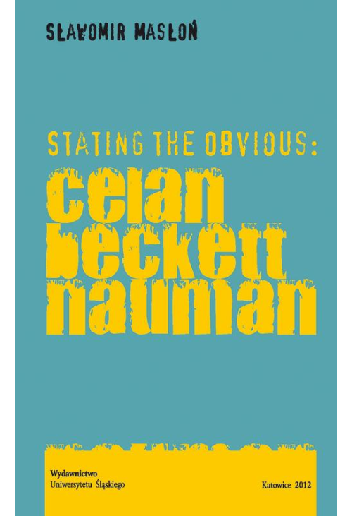 Stating the Obvious: Celan - Beckett - Nauman