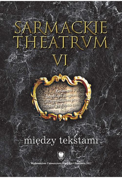 Sarmackie theatrum. T. 6: Między tekstami