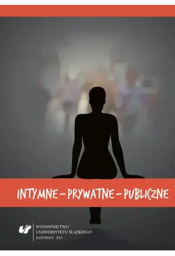 Intymne – prywatne – publiczne