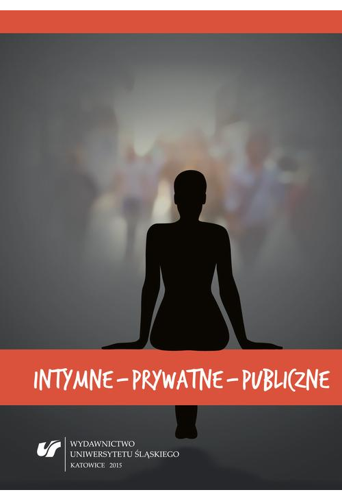 Intymne – prywatne – publiczne