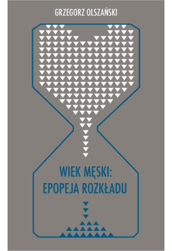 Wiek męski: epopeja rozkładu
