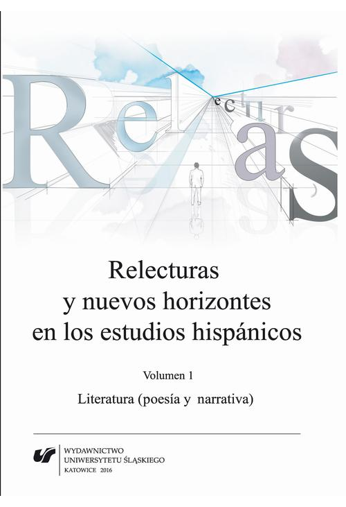 Relecturas y nuevos horizontes en los estudios hispánicos. Vol. 1: Literatura (poesía y narrativa)