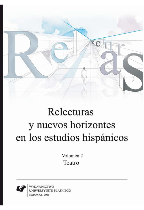 Relecturas y nuevos horizontes en los estudios hispánicos. Vol. 2: Teatro