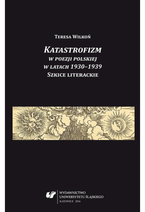 Katastrofizm w poezji polskiej w latach 1930–1939. Szkice literackie