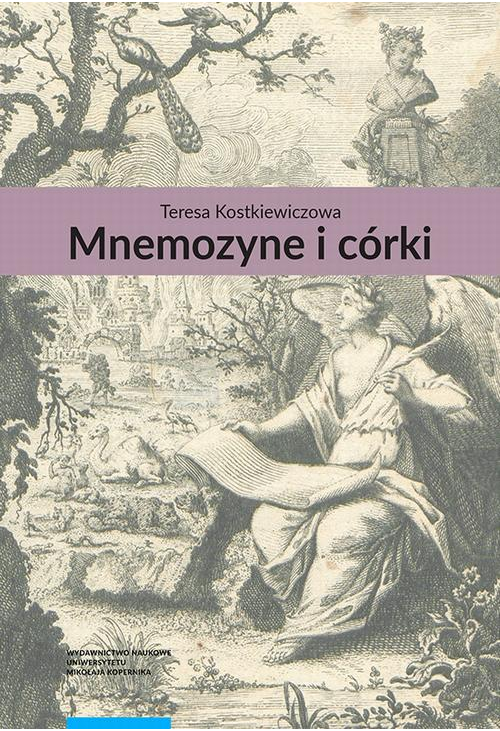 Mnemozyne i córki. Pamięć w literaturze polskiej drugiej połowy XVIII wieku