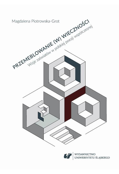 Przemeblowanie (w) wieczności. Wizje zaświatów w polskiej poezji współczesnej