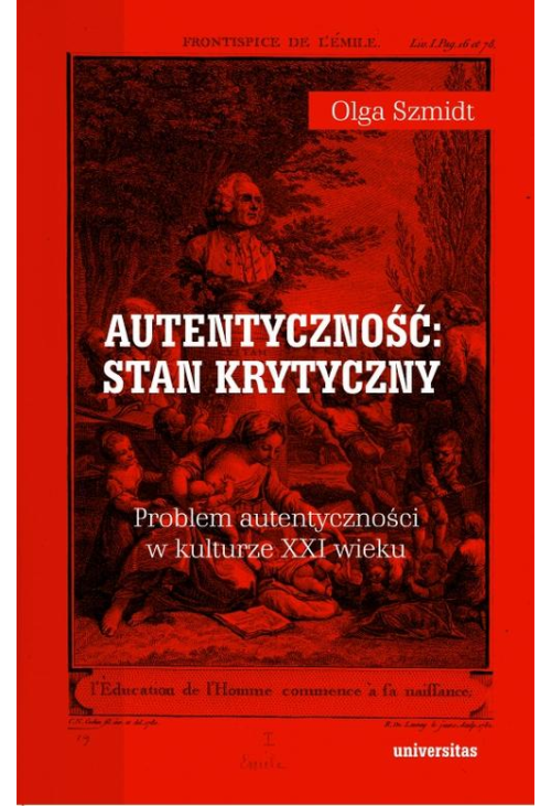 Autentyczność stan krytyczny Problem autentyczności w kulturze XXI wieku