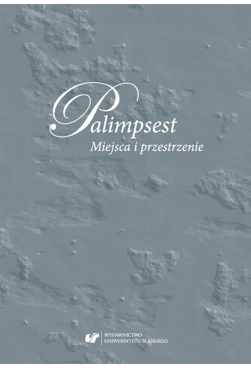 Palimpsest. Miejsca i przestrzenie