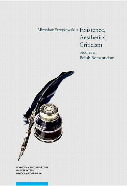 Existence, Aesthetics, Criticism. Studies in Polish Romanticism