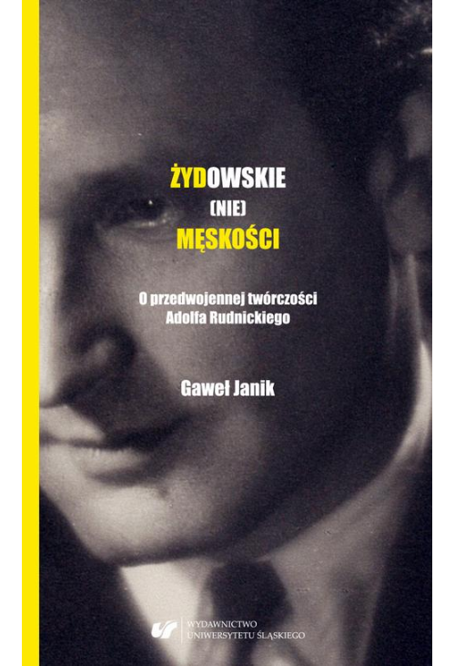 Żydowskie (nie)męskości. O przedwojennej twórczości Adolfa Rudnickiego