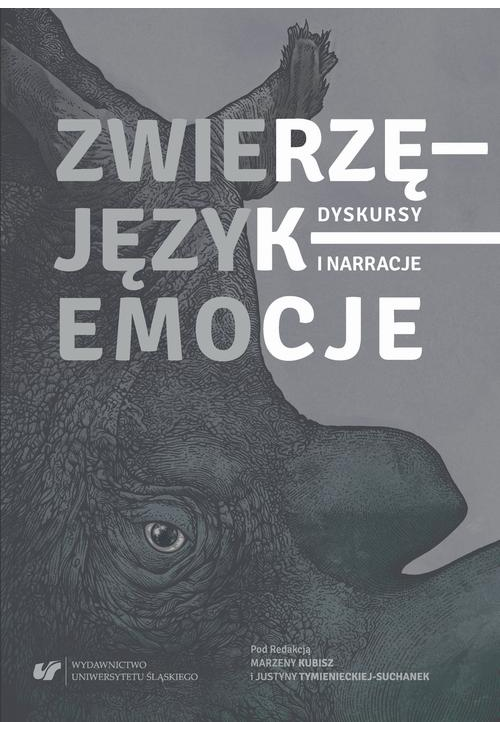 Zwierzę – Język – Emocje. Dyskursy i narracje