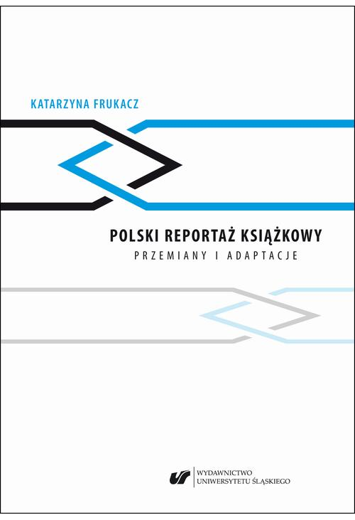 Polski reportaż książkowy. Przemiany i adaptacje