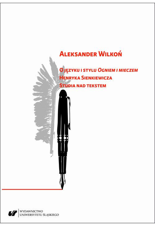 O języku i stylu „Ogniem i mieczem” Henryka Sienkiewicza. Studia nad tekstem