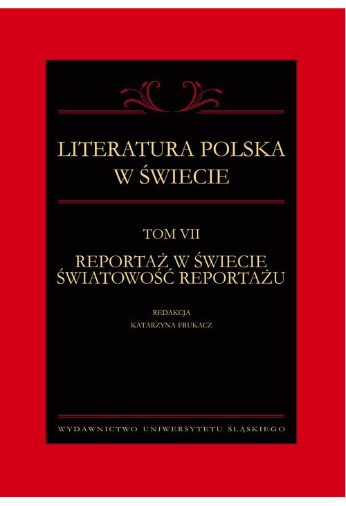 Literatura polska w świecie. T. 7: Reportaż w świecie światowość reportażu