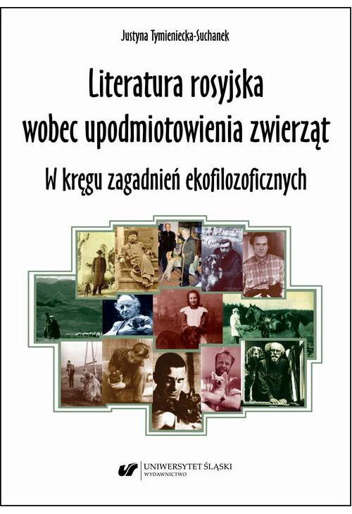 Literatura rosyjska wobec upodmiotowienia zwierząt. W kręgu zagadnień ekofilozoficznych