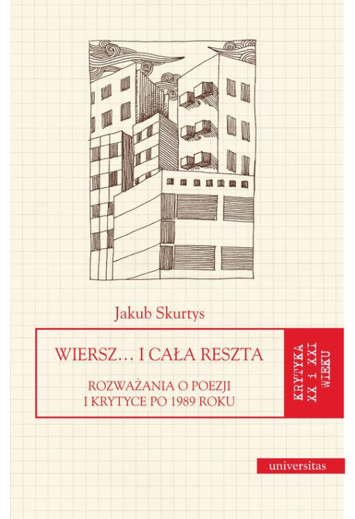 Wiersz… i cała reszta. Rozważania o poezji i krytyce po 1989 roku