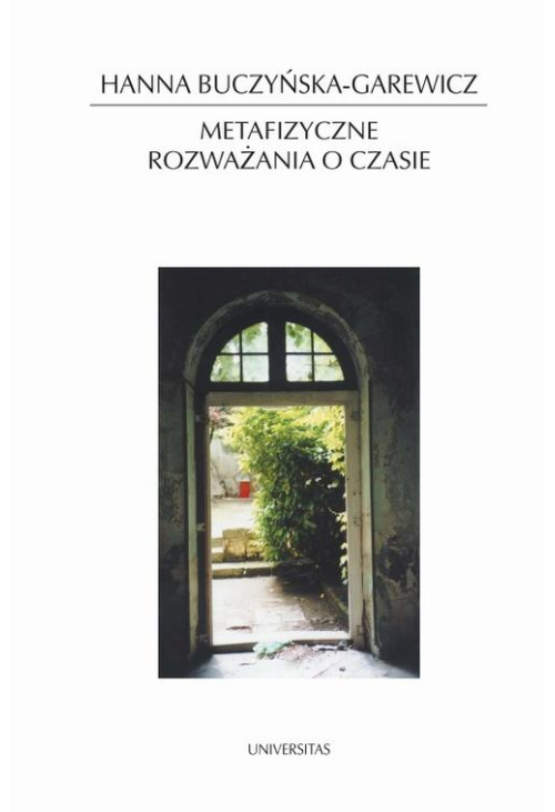 Metafizyczne rozważania o czasie. Idea czasu w filozofii i literaturze