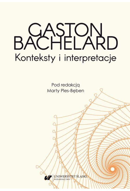 Gaston Bachelard. Konteksty i interpretacje