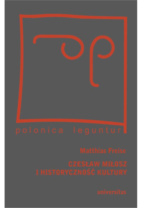 Czesław Miłosz i historyczność kultury